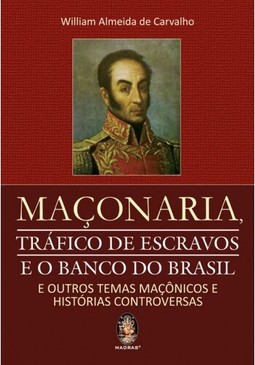 Maçonaria, tráfico de escravos e o Banco do Brasil