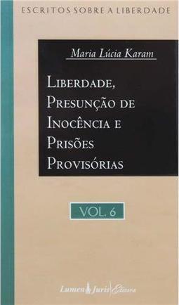 Liberdade, Presunção de Inocência e Prisões Provisórias