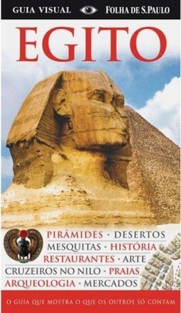 Guia Visual Egito: O Guia que Mostra o que os Outros só Contam