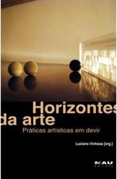 HORIZONTES DA ARTE: PRATICAS ARTISTICAS EM DEVIR