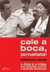 Cale a Boca, Jornalista! : Ódio Fúria