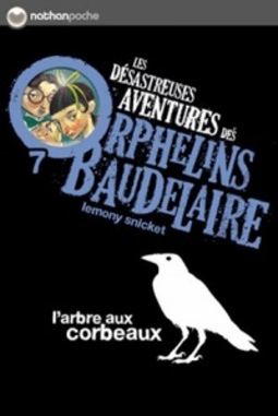 L'arbre Aux Corbeaux (Les Désastreuses Aventures Des Orphelins Baudelaire #7)