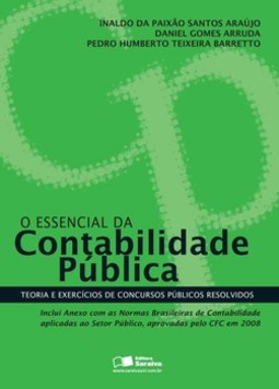 O essencial da contabilidade pública: teoria e exercícios de concursos públicos resolvidos