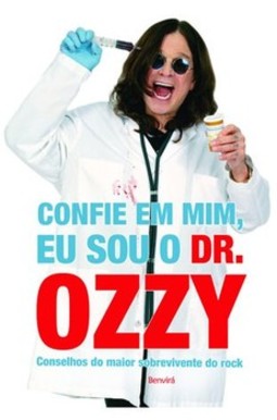 Confie em mim, eu sou o dr. Ozzy: conselhos do maior sobrevivente do rock