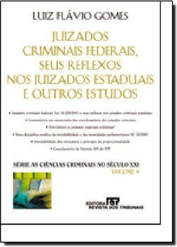 Juizados Criminais Federais, Seus Reflexos nos Juizados Estaduais...