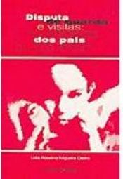 Disputa de Guarda e Visitas: no Interesse dos Pais ou dos Filhos?