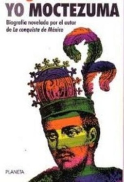 Yo, Moctezuma, emperador de los aztecas