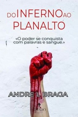 Do inferno ao Planalto