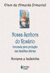 Nossa Senhora do Rosário: invocada para proteção nas batalhas diárias - Novena e ladainha