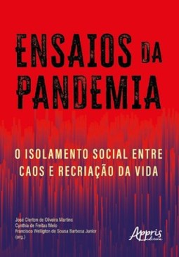 Ensaios da pandemia: o isolamento social entre caos e recriação da vida