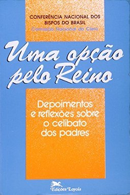 Opção pelo Reino: Depoimentos e Reflexões Sobre o Celibato..., Uma