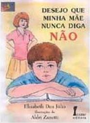 Desejo Que Minha Mãe Nunca Diga Não