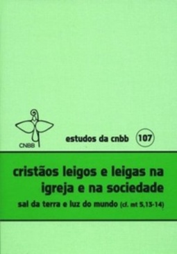 Cristãos Leigos e Leigas na Igreja e na Sociedade: (Estudos da CNBB #107)