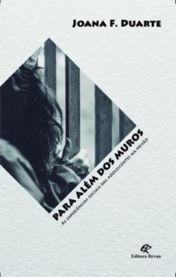 Para além dos muros: A experiências sociais das adolescentes na prisão