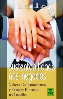 Sustentabilidade Nos Negocios Valores, Comportamentos E Relacoes Humanas