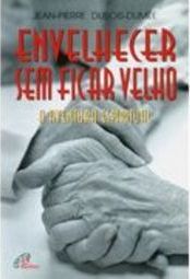 Envelhecer Sem Ficar Velho: A Aventura Espiritual