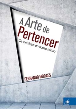 A arte de pertencer: os invisíveis do nosso século