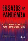 Ensaios da pandemia: o isolamento social entre caos e recriação da vida