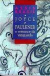 Joyce e Faulkner: O Romance da Vanguarda