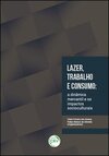 Lazer, trabalho e consumo: a dinâmica mercantil e os impactos socioculturais