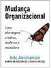 Mudança Organizacional: uma Abordagem Criativa, Moderna e Inovadora