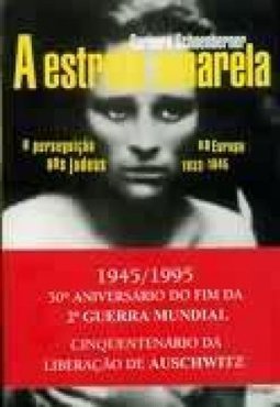 A Estrela Amarela: a Perseguição aos Judeus na Europa 1933 - 1945