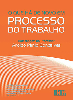 O que há de novo em processo do trabalho: Homenagem ao professor Aroldo Plínio Gonçalves