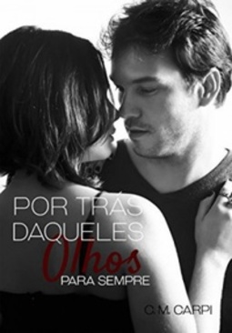 Por Trás Daqueles Olhos: Para Sempre (Por Trás Daqueles Olhos #2)