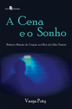 A cena e o sonho: poéticas rituais de criação na obra do Odin Teatret