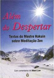 Além do Despertar: Textos do Mestre Hakuin Sobre Meditação Zen
