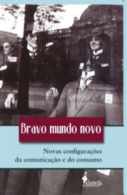 Bravo mundo novo: novas configurações da comunicação e do consumo