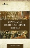 Conciliação política no império (1831-1855)