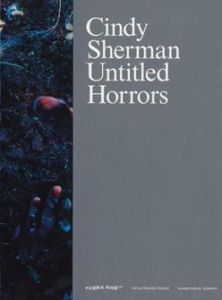 CINDY SHERMAN: UNTITLED HORRORS