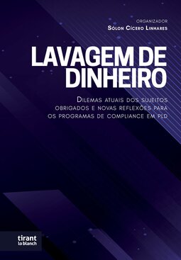 Lavagem de dinheiro: dilemas atuais dos sujeitos obrigados e novas reflexões para os programas de compliance em PLD