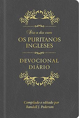Dia a dia com os Puritanos Ingleses Capa couro: Devocional diário