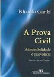 A Prova Civil: Admissibilidade e Relevância