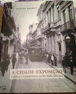 A Cidade-Exposição: Comércio e Cosmopolitismo em São Paulo, 1860-1914
