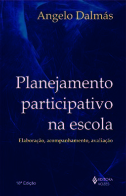 Planejamento participativo na escola: elaboração, acompanhamento, avaliação