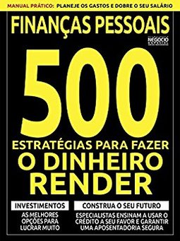 Finanças pessoais: 500 estratégias para fazer o dinheiro render