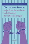 Da rua ao cárcere: trajetórias de mulheres trabalhadoras do tráfico de drogas