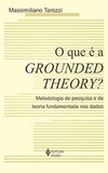 O que é a grounded theory?: metodologia de pesquisa e de teoria fundamentada nos dados