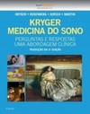 Kryger - Medicina do sono: perguntas e respostas - Uma abordagem clínica