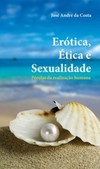 Erótica, ética e sexualidade: Pérolas da realização humana