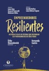 Empreendedores resilientes: histórias reais de pessoas que decidiram ser protagonistas de suas vidas