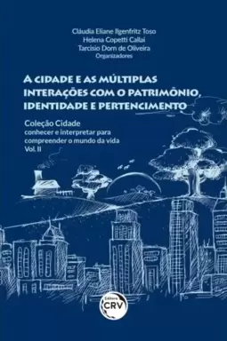 A cidade e as múltiplas interações com o patrimônio, identidade e pertencimento coleção cidade