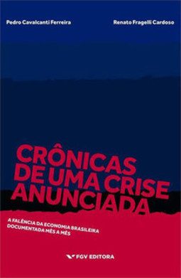 Crônicas de uma crise anunciada: a falência da economia brasileira documentada mês a mês