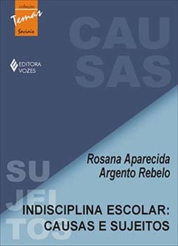 Indisciplina escolar: causas e sujeitos - A educação problematizadora como proposta real de superação