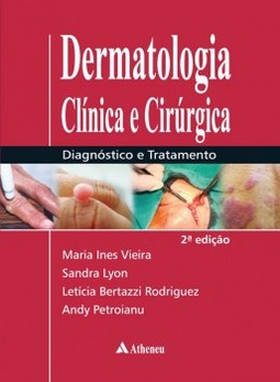 Dermatologia clínica e cirúrgica: Diagnóstico e tratamento