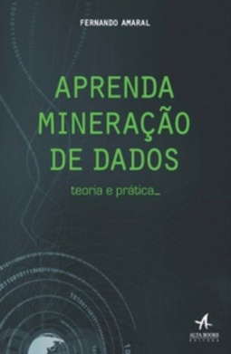 Aprenda mineração de dados: teoria e prática