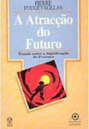 Atracção do Futuro: Ensaio Sobre a Significação do Presente, A - IMPOR